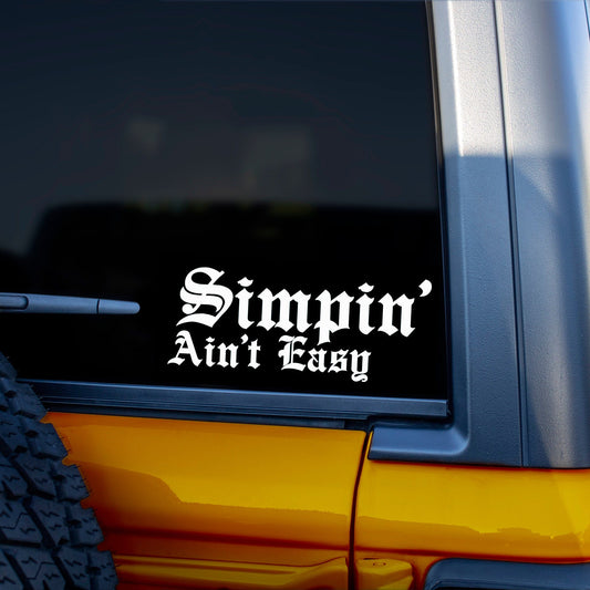 Simpin Aint Easy- Bumper Sticker - Decal - Funny